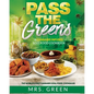 Pass The Greens: A Cannabis Infused Soul Food CookBook - Paperback