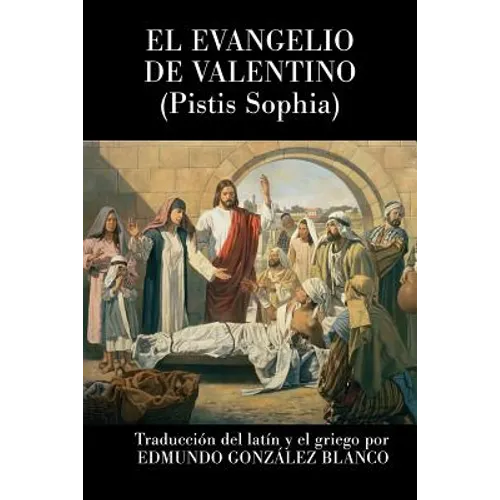 El evangelio de Valentino: Pistis Sophia - Paperback