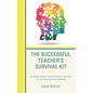 The Successful Teacher's Survival Kit: 83 Simple Things That Successful Teachers Do to Thrive in the Classroom - Paperback