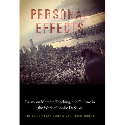 Personal Effects: Essays on Memoir, Teaching, and Culture in the Work of Louise DeSalvo - Paperback