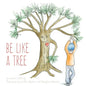 Be Like A Tree - Paperback