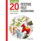 All-New Twenty to Make: Festive Felt Decorations - Hardcover