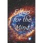 Filters For The Mind: Introspectional Food For Thought - Paperback