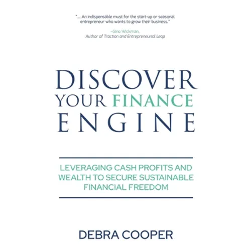 Discover Your Finance Engine: Leveraging Cash Profits and Wealth to Secure Sustainable Financial Freedom - Paperback