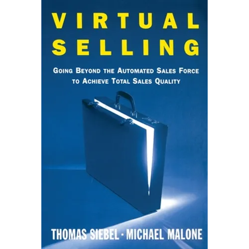 Virtual Selling: Going Beyond the Automated Sales Force to Achieve Total Sales Quality - Paperback
