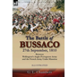 The Battle of Bussaco 27th September, 1810, Between Wellington's Anglo-Portuguese Army and the French Army Under Masséna - Hardcover