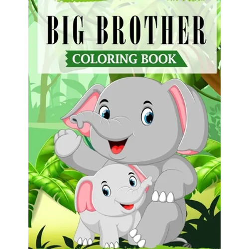 Big Brother Coloring Book: A Fun Coloring Book For Little Boys with A New & Cute Sibling (JUNGLE EDITION with Beautiful Quotes) - Paperback