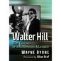 Walter Hill: The Cinema of a Hollywood Maverick - Paperback