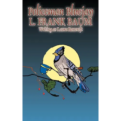 Policeman Bluejay by L. Frank Baum, Fiction, Fantasy - Hardcover