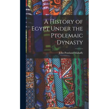 A History of Egypt Under the Ptolemaic Dynasty - Hardcover