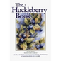 Huckleberry Book: All about the West's Most Treasured Berry - From Botany to Bears, Mountain Lore to Recipes - Paperback