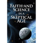 Faith and Science in a Skeptical Age - Paperback