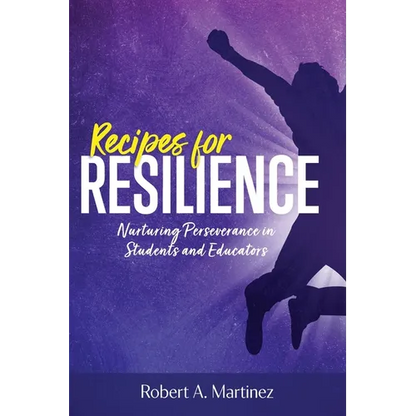 Recipes for Resilience: Nurturing Perseverance in Students and Educators - Paperback