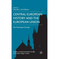 Central European History and the European Union: The Meaning of Europe - Hardcover