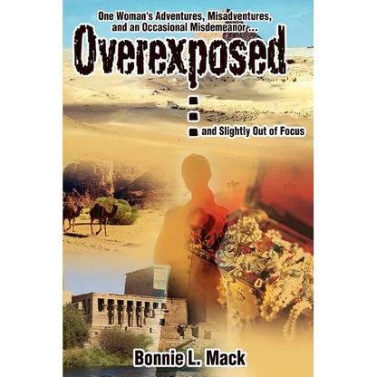 Overexposed ... (and Slightly Out of Focus): One Woman's Adventures, Misadventures, and an Occasional Misdemeanor ... - Paperback