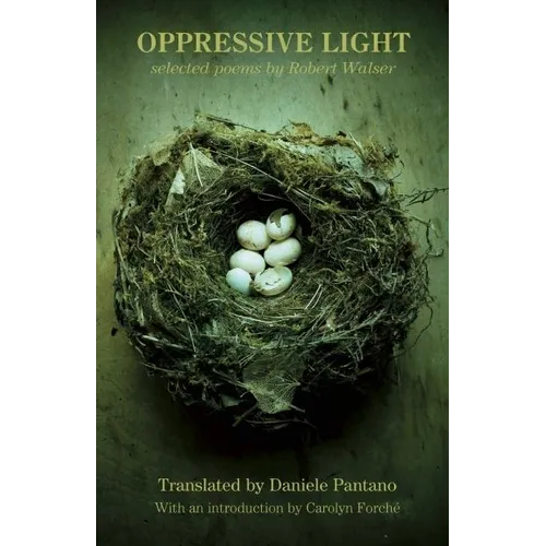 Oppressive Light: Selected Poems by Robert Walser - Paperback