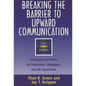 Breaking the Barrier to Upward Communication: Strategies and Skills for Employees, Managers, and HR Specialists - Hardcover