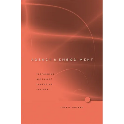 Agency and Embodiment: Performing Gestures/Producing Culture - Hardcover