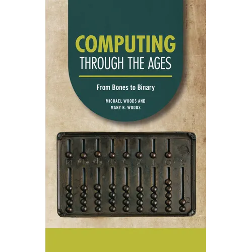 Computing Through the Ages: From Bones to Binary - Paperback