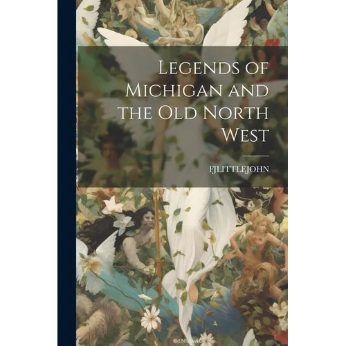 Legends of Michigan and the Old North West - Paperback