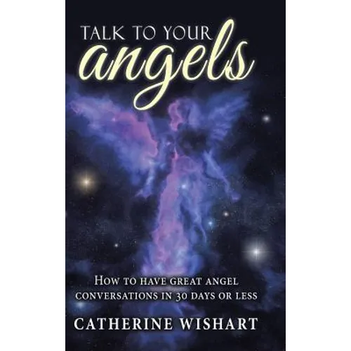 Talk to your angels: How to have great angel conversations in 30 days or less - Hardcover