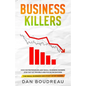 Business Killers: How Entrepreneurs and Small Business Owners Stay Out of Trouble and Focus on Success - Paperback