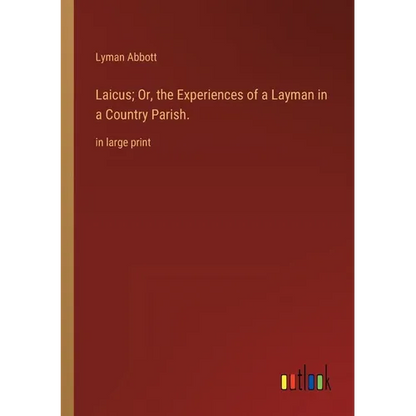 Laicus; Or, the Experiences of a Layman in a Country Parish.: in large print - Paperback