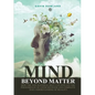 Mind Beyond Matter: How the non-material self can explain the phenomenon of consciousness and complete our understanding of reality. - Paperback