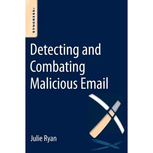 Detecting and Combating Malicious Email - Paperback