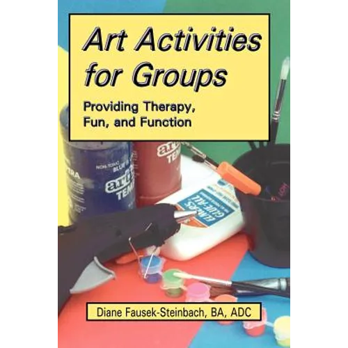 Art Activities for Groups: Providing Therapy, Fun, and Function - Paperback