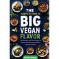 The Complete Guide to Big Vegan Flavor: 150 Recipes and Techniques to Master Mouthwatering Plant-Based Cooking" - Paperback