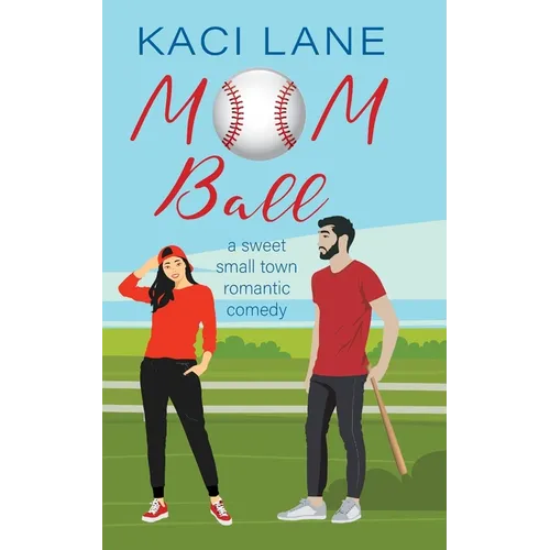 Mom Ball: : A Sweet, Small Town Romantic Comedy - Paperback