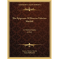 The Epigrams Of Marcus Valerius Martial: In Twelve Books (1782) - Paperback