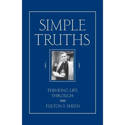 Simple Truths: Thinking Life Through with Fulton J. Sheen - Paperback