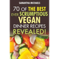 Vegan Cookbooks: 70 of the Best Ever Scrumptious Vegan Dinner Recipes....Revealed! - Paperback