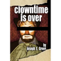 Clowntime is Over: and other plays - Paperback