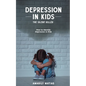 Depression in Kids (The Silent Killer) - Paperback