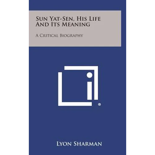 Sun Yat-Sen, His Life and Its Meaning: A Critical Biography - Hardcover