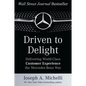 Driven to Delight: Delivering World-Class Customer Experience the Mercedes-Benz Way - Hardcover