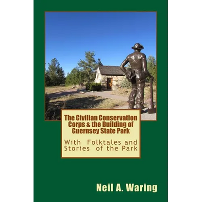 The Civilian Conservation Corps & the Building of Guernsey State Park: With Folktales and Stories of the Park - Paperback