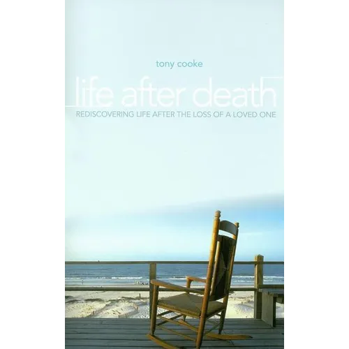 Life After Death: Resdiscovering Life After the Loss of a Loved One - Paperback
