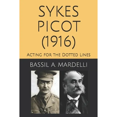 Sykes - Picot (1916): Acting for the Dotted Lines - Paperback