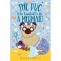 The Pug Who Wanted to Be a Mermaid - Hardcover