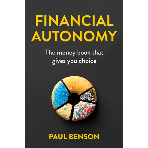 Financial Autonomy: The Money Book That Gives You Choice - Paperback