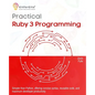 Practical Ruby 3 Programming: Simpler than Python, offering concise syntax, reusable code, and maximum developer productivity - Paperback