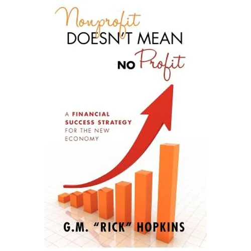 Nonprofit Doesn't Mean No Profit: A Financial Success Strategy for the New Economy - Paperback