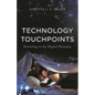 Technology Touchpoints: Parenting in the Digital Dystopia - Hardcover