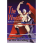 The Wrestler: A Bizarre Life in Pro Wrestling - Paperback