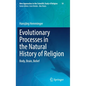 Evolutionary Processes in the Natural History of Religion: Body, Brain, Belief - Hardcover