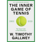 The Inner Game of Tennis: The Classic Guide to the Mental Side of Peak Performance - Paperback